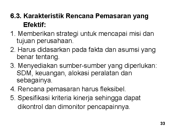 6. 3. Karakteristik Rencana Pemasaran yang Efektif: 1. Memberikan strategi untuk mencapai misi dan