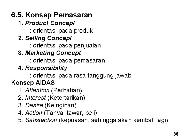 6. 5. Konsep Pemasaran 1. Product Concept : orientasi pada produk 2. Selling Concept 6. 5. Konsep Pemasaran 1. Product Concept : orientasi pada produk 2. Selling Concept