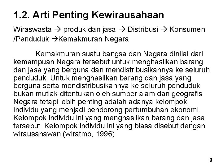 1. 2. Arti Penting Kewirausahaan Wiraswasta produk dan jasa Distribusi Konsumen /Penduduk Kemakmuran Negara