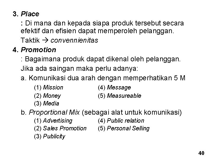 3. Place : Di mana dan kepada siapa produk tersebut secara efektif dan efisien