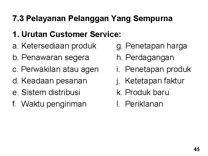 7. 3 Pelayanan Pelanggan Yang Sempurna 1. Urutan Customer Service: a. Ketersediaan produk g.
