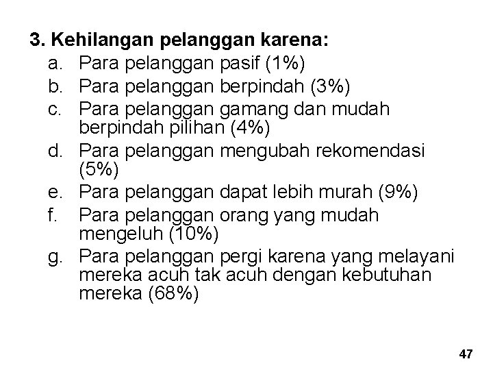 3. Kehilangan pelanggan karena: a. Para pelanggan pasif (1%) b. Para pelanggan berpindah (3%)