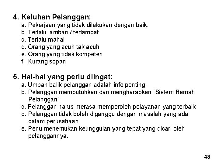 4. Keluhan Pelanggan: a. Pekerjaan yang tidak dilakukan dengan baik. b. Terlalu lamban /