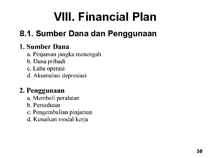 VIII. Financial Plan 8. 1. Sumber Dana dan Penggunaan 50 