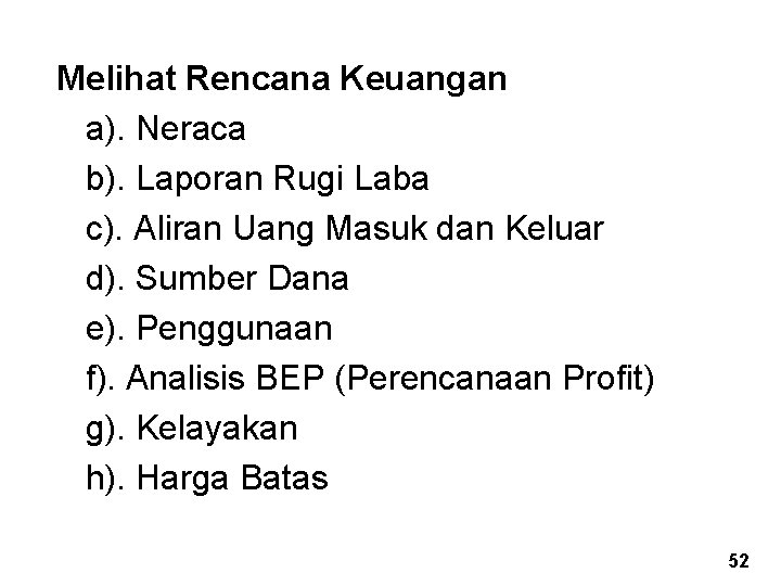 Melihat Rencana Keuangan a). Neraca b). Laporan Rugi Laba c). Aliran Uang Masuk dan