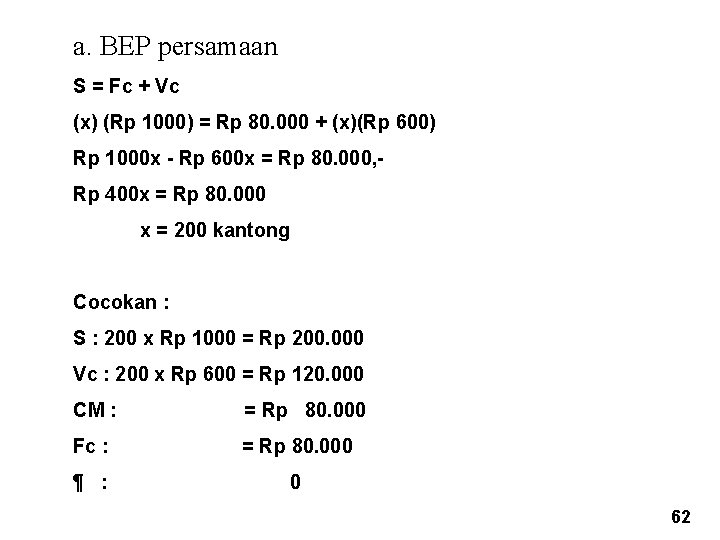 a. BEP persamaan S = Fc + Vc (x) (Rp 1000) = Rp 80. a. BEP persamaan S = Fc + Vc (x) (Rp 1000) = Rp 80.