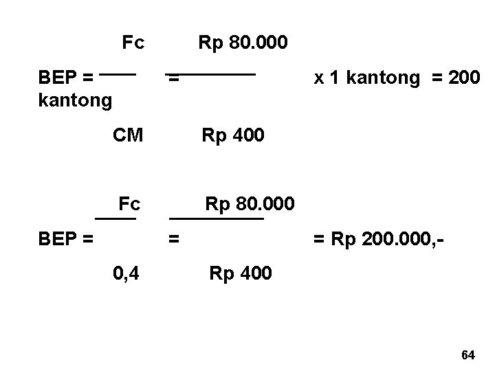 Fc BEP = kantong Rp 80. 000 = x 1 kantong = 200 CM