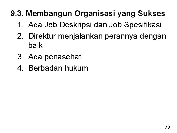 9. 3. Membangun Organisasi yang Sukses 1. Ada Job Deskripsi dan Job Spesifikasi 2.