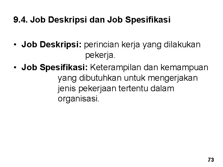 9. 4. Job Deskripsi dan Job Spesifikasi • Job Deskripsi: perincian kerja yang dilakukan