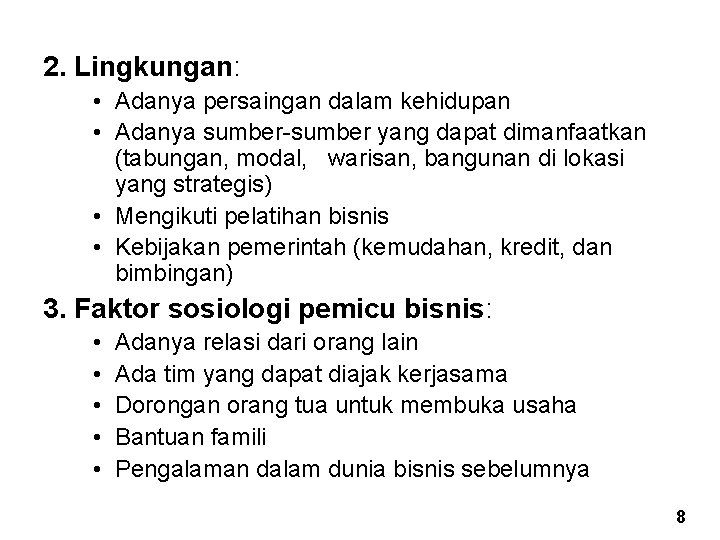 2. Lingkungan: • Adanya persaingan dalam kehidupan • Adanya sumber-sumber yang dapat dimanfaatkan (tabungan,