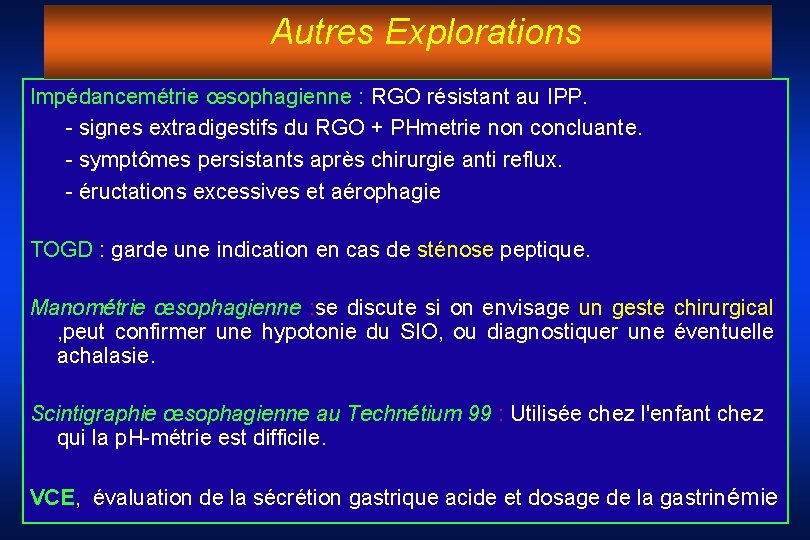 Autres Explorations Impédancemétrie œsophagienne : RGO résistant au IPP. - signes extradigestifs du RGO