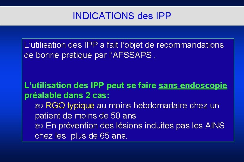 INDICATIONS des IPP L’utilisation des IPP a fait l’objet de recommandations de bonne pratique