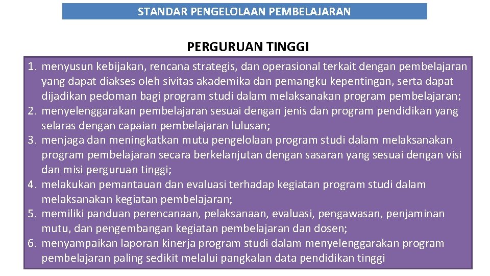 STANDAR PENGELOLAAN PEMBELAJARAN PERGURUAN TINGGI 1. menyusun kebijakan, rencana strategis, dan operasional terkait dengan