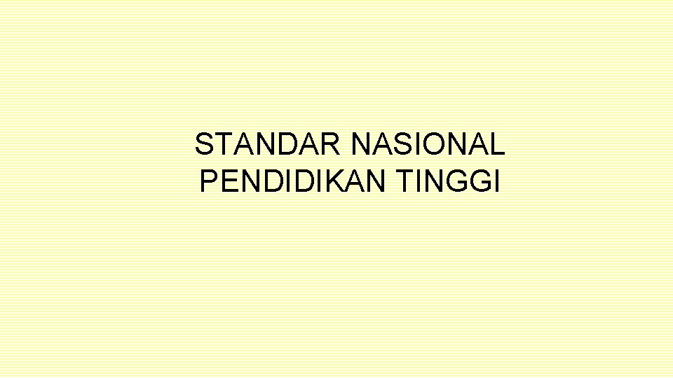 STANDAR NASIONAL PENDIDIKAN TINGGI 