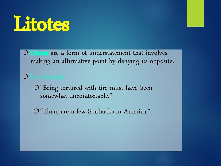 Litotes ¦ Litotes are a form of understatement that involves making an affirmative point