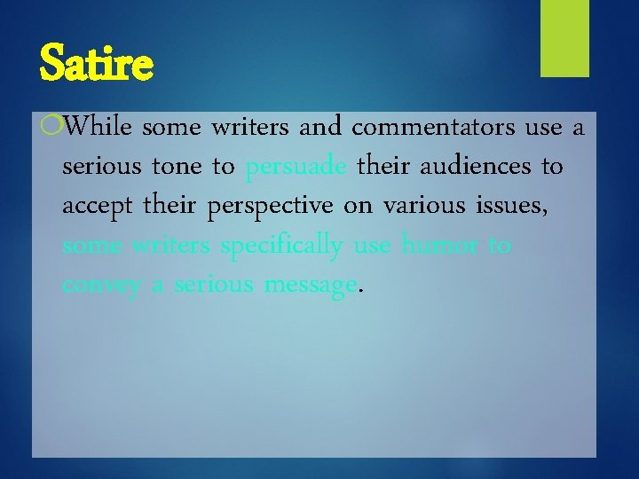 Satire ¦While some writers and commentators use a serious tone to persuade their audiences