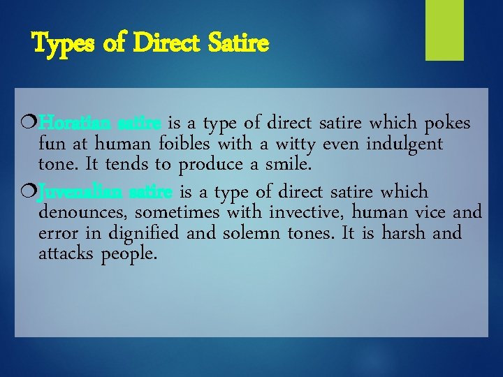 Types of Direct Satire ¦Horatian satire is a type of direct satire which pokes