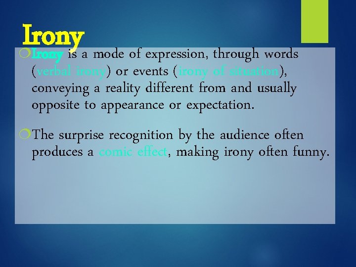 Irony is a mode of expression, through words ¦ (verbal irony) or events (irony