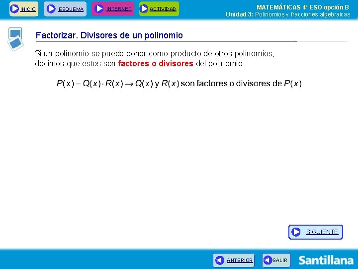 INICIO ESQUEMA INTERNET ACTIVIDAD MATEMÁTICAS 4º ESO opción B Unidad 3: Polinomios y fracciones