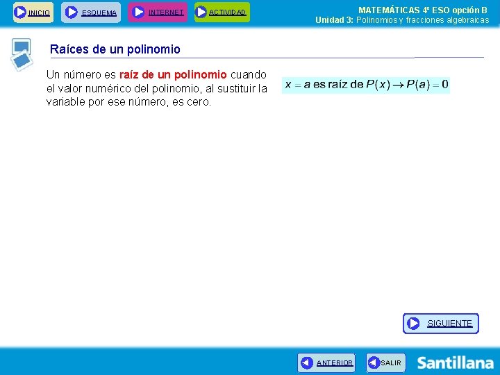 INICIO ESQUEMA INTERNET ACTIVIDAD MATEMÁTICAS 4º ESO opción B Unidad 3: Polinomios y fracciones