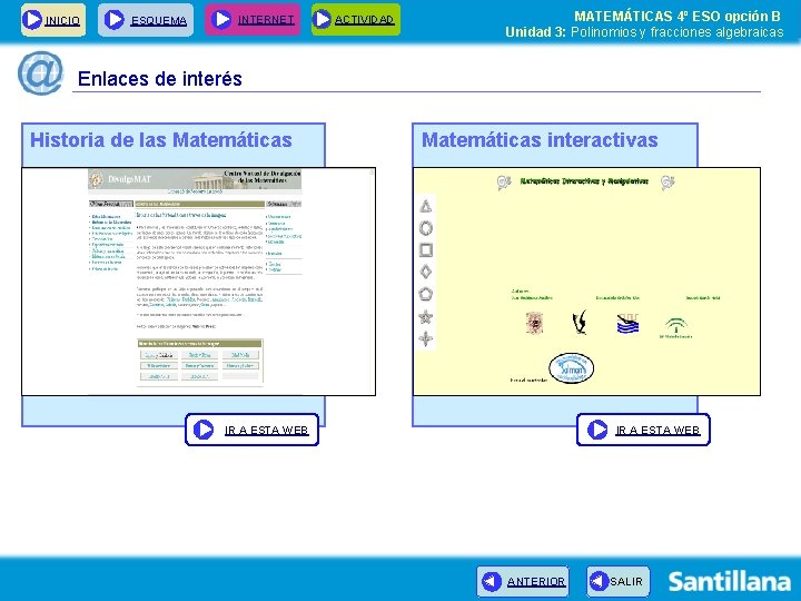 INICIO ESQUEMA INTERNET ACTIVIDAD MATEMÁTICAS 4º ESO opción B Unidad 3: Polinomios y fracciones