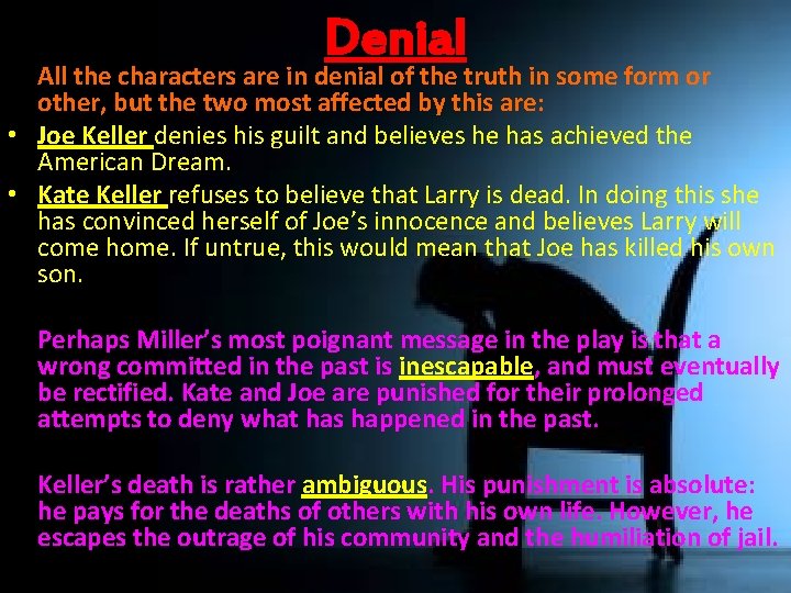 Denial All the characters are in denial of the truth in some form or