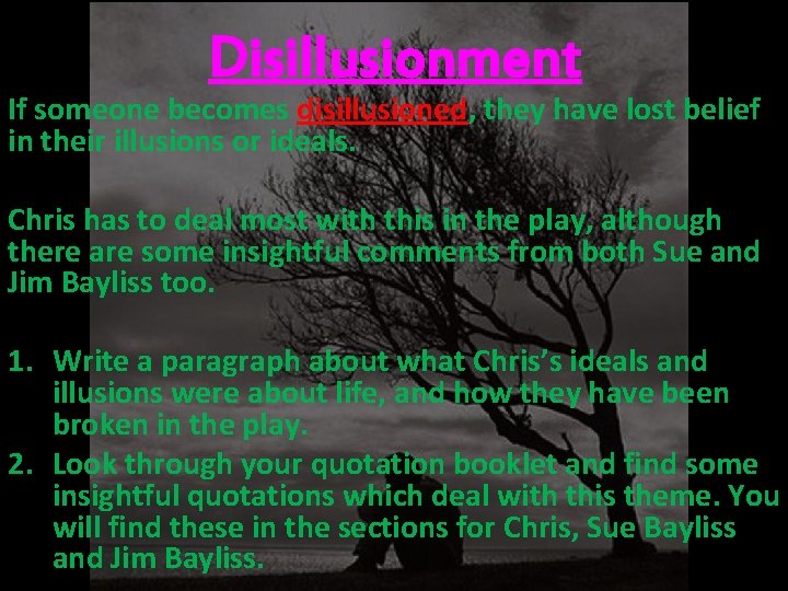 Disillusionment If someone becomes disillusioned, they have lost belief in their illusions or ideals.