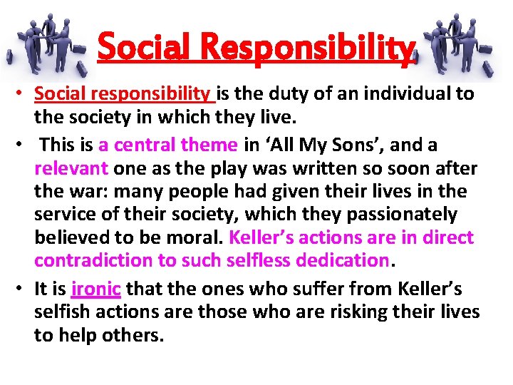 Social Responsibility • Social responsibility is the duty of an individual to the society
