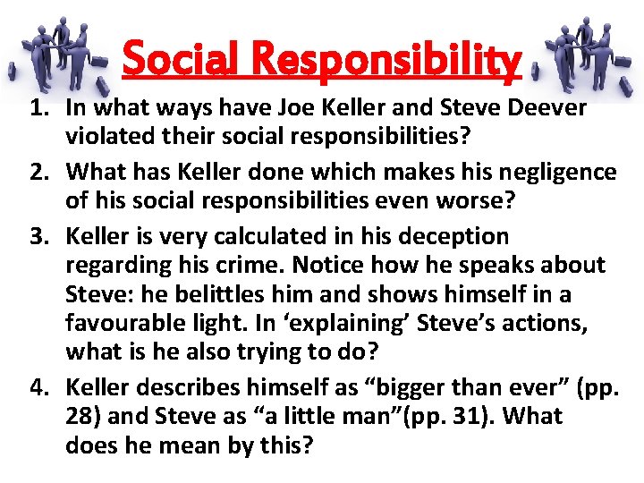 Social Responsibility 1. In what ways have Joe Keller and Steve Deever violated their