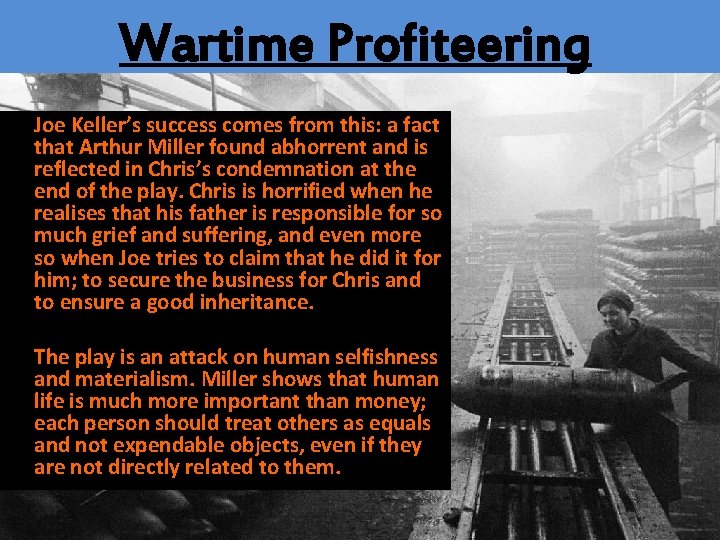 Wartime Profiteering Joe Keller’s success comes from this: a fact that Arthur Miller found