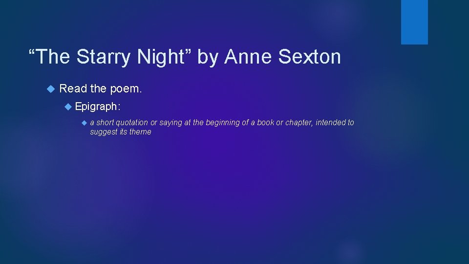 “The Starry Night” by Anne Sexton Read the poem. Epigraph: a short quotation or