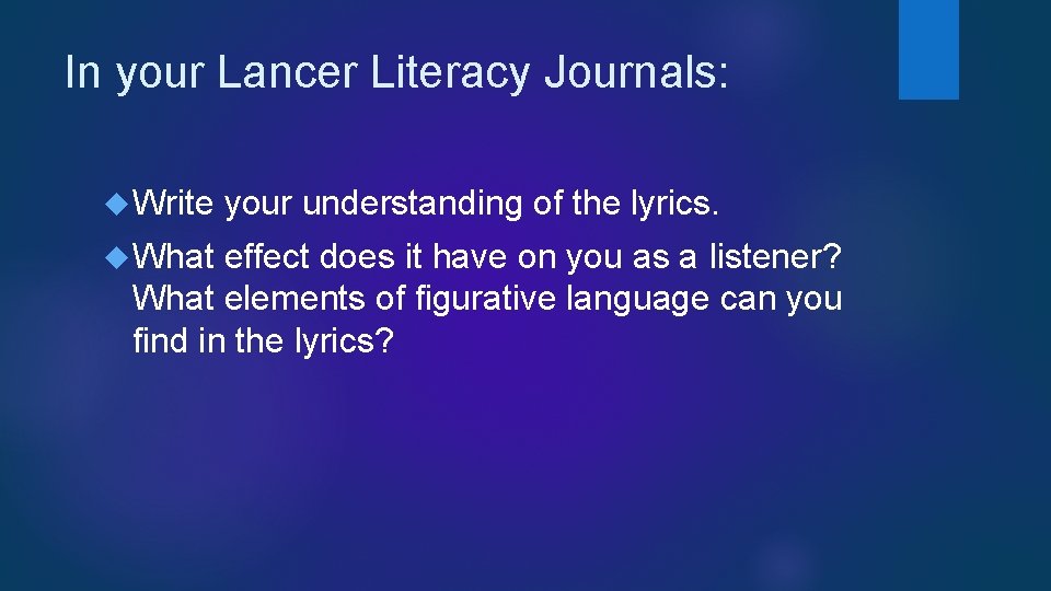 In your Lancer Literacy Journals: Write your understanding of the lyrics. What effect does