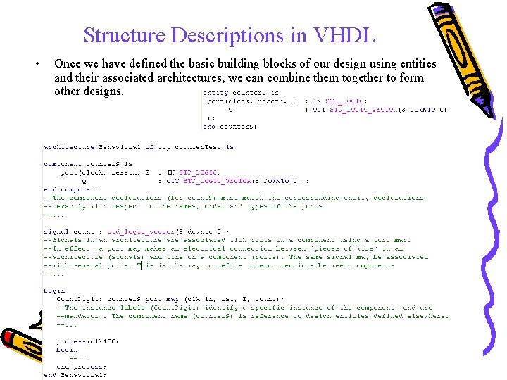 Structure Descriptions in VHDL • Once we have defined the basic building blocks of