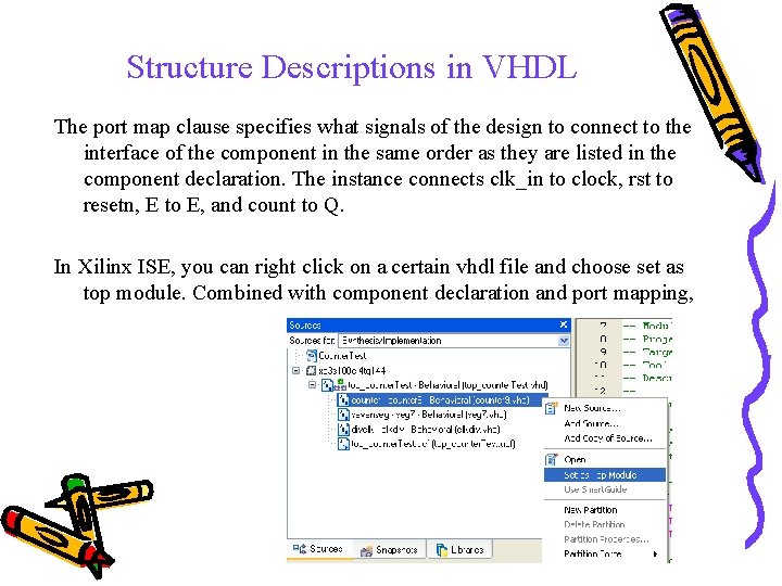 Structure Descriptions in VHDL The port map clause specifies what signals of the design