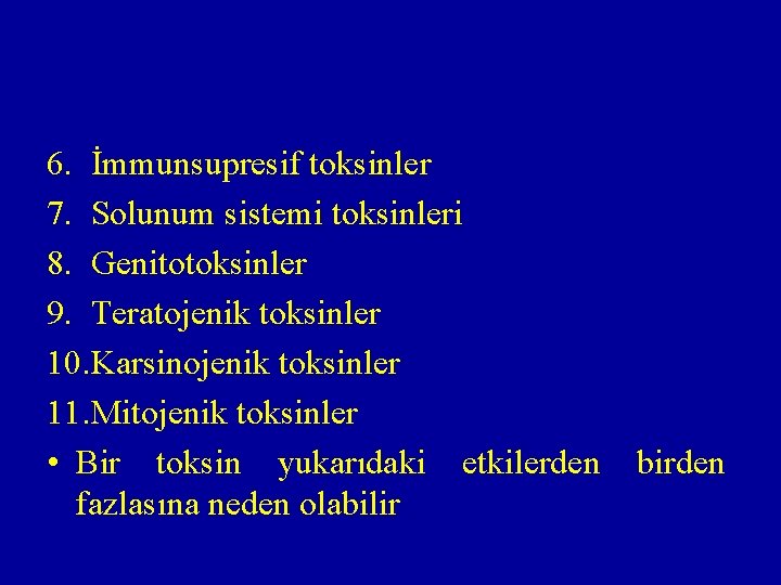 6. İmmunsupresif toksinler 7. Solunum sistemi toksinleri 8. Genitotoksinler 9. Teratojenik toksinler 10. Karsinojenik