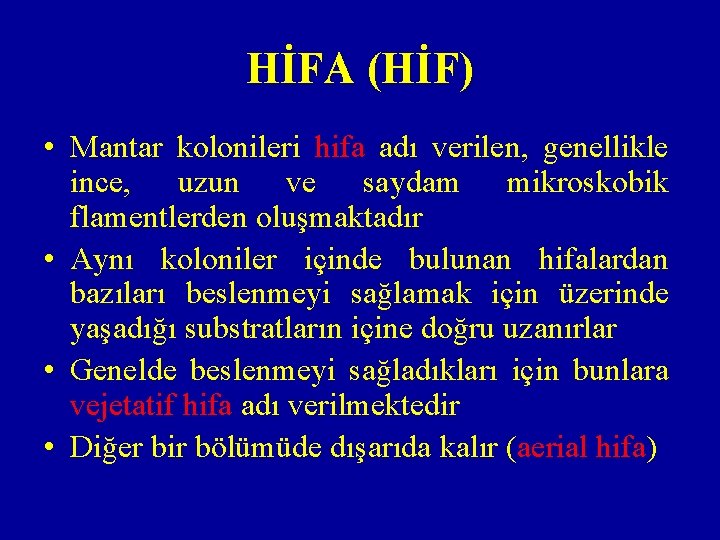 HİFA (HİF) • Mantar kolonileri hifa adı verilen, genellikle ince, uzun ve saydam mikroskobik