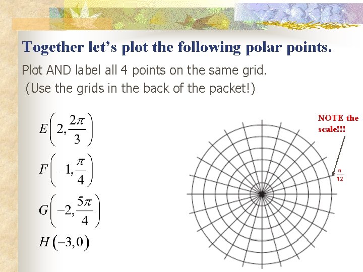 Together let’s plot the following polar points. Plot AND label all 4 points on