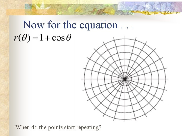 Now for the equation. . . When do the points start repeating? 