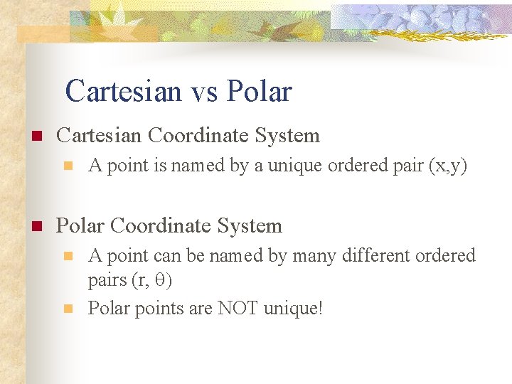 Cartesian vs Polar n Cartesian Coordinate System n n A point is named by