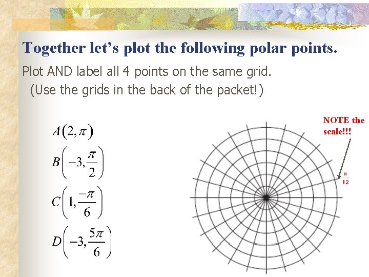 Together let’s plot the following polar points. Plot AND label all 4 points on