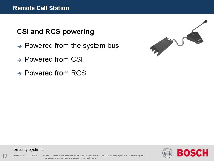 Remote Call Station CSI and RCS powering è Powered from the system bus è