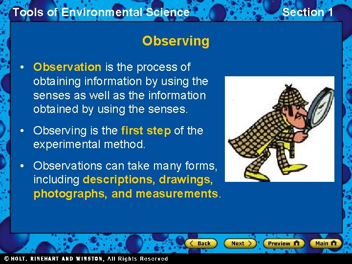 Tools of Environmental Science Observing • Observation is the process of obtaining information by
