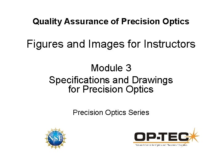 Quality Assurance of Precision Optics Figures and Images for Instructors Module 3 Specifications and Quality Assurance of Precision Optics Figures and Images for Instructors Module 3 Specifications and