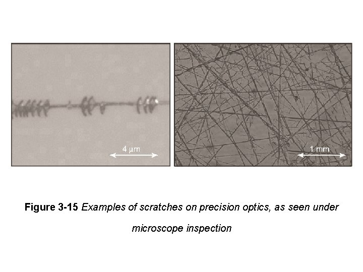 Figure 3 -15 Examples of scratches on precision optics, as seen under microscope inspection Figure 3 -15 Examples of scratches on precision optics, as seen under microscope inspection
