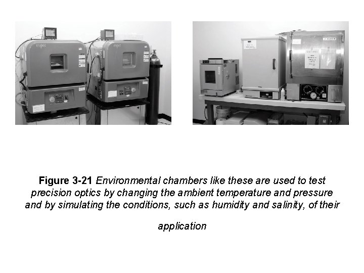 Figure 3 -21 Environmental chambers like these are used to test precision optics by Figure 3 -21 Environmental chambers like these are used to test precision optics by