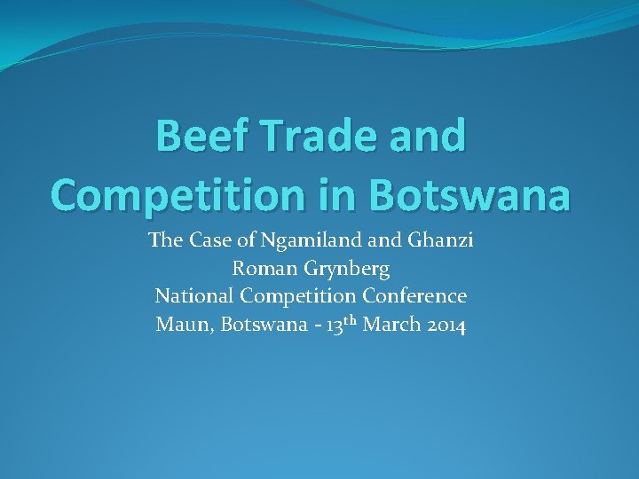 Beef Trade and Competition in Botswana The Case of Ngamiland Ghanzi Roman Grynberg National