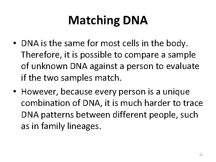 Matching DNA • DNA is the same for most cells in the body. Therefore,