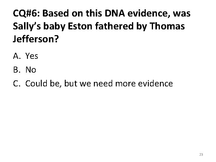 CQ#6: Based on this DNA evidence, was Sally’s baby Eston fathered by Thomas Jefferson?