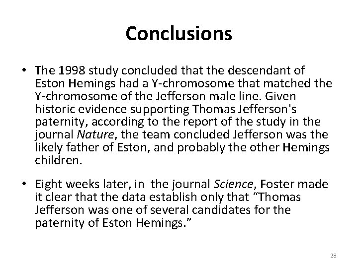 Conclusions • The 1998 study concluded that the descendant of Eston Hemings had a