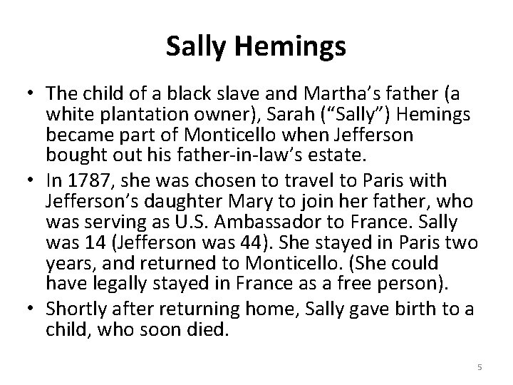 Sally Hemings • The child of a black slave and Martha’s father (a white